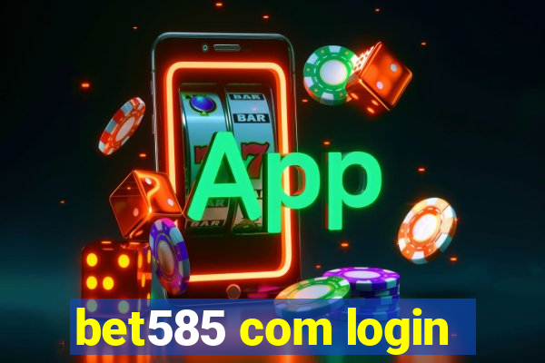 bet585 com login